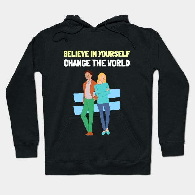 Believe in Yourself Change the World Self Empowerment Hoodie by GreenbergIntegrity